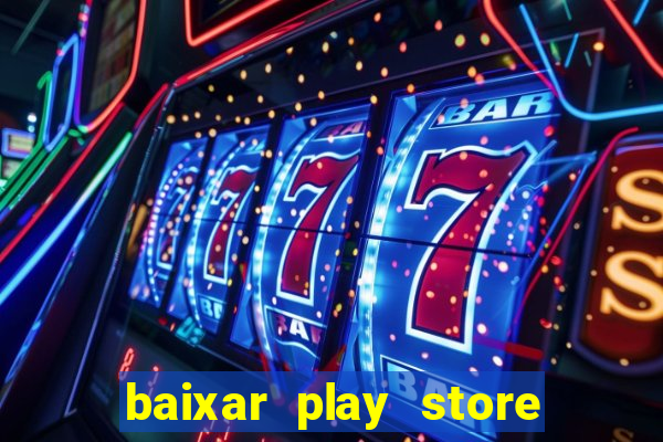 baixar play store para pc baixaki